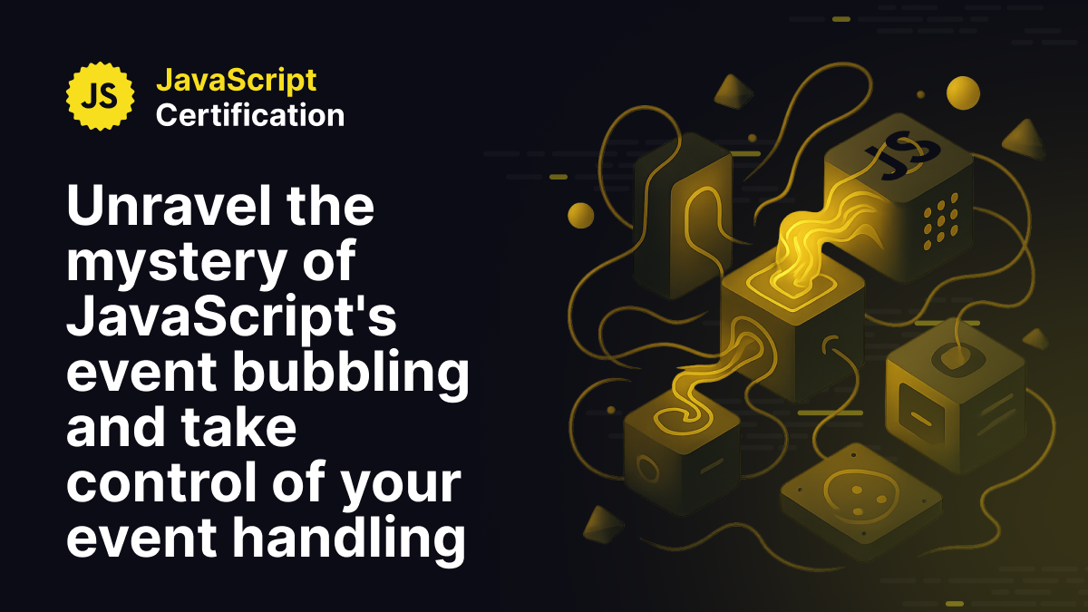 Unravel the mystery of JavaScript's event bubbling and take control of your event handling