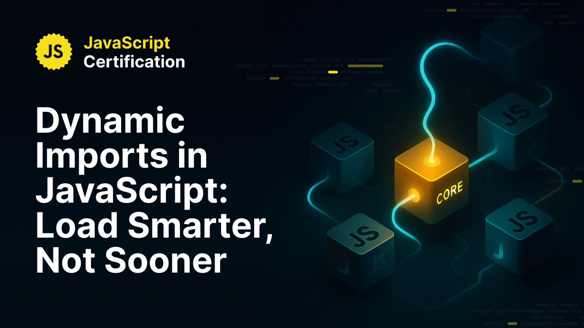 Dynamic Imports in JavaScript: Load Smarter, Not Sooner