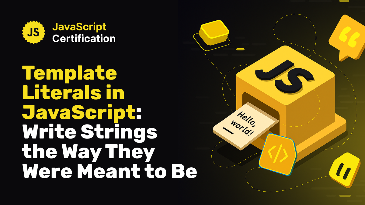 Template Literals in JavaScript: Write Strings the Way They Were Meant to Be